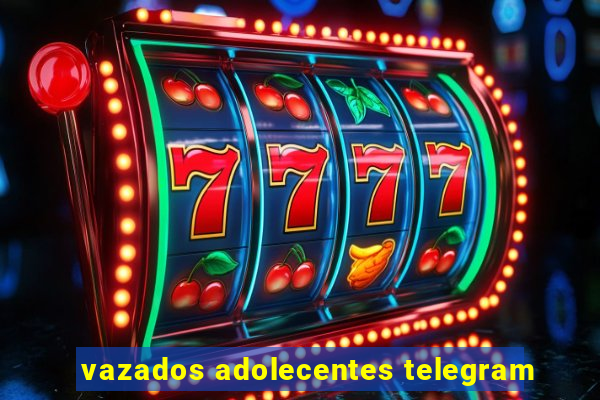 vazados adolecentes telegram